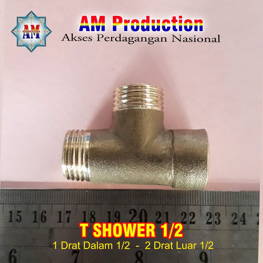T Shower  1 Drat Dalam ½ dan 2 Drat Luar ½ , Sambungan T ½ , Cabang Tiga ½