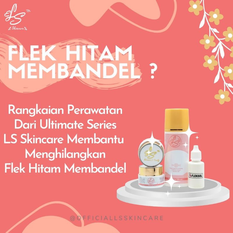 LS SKINCARE paket ULTIMATE BPOM WITH FLEKSOL, PEMUTIH WAJAH BPOM