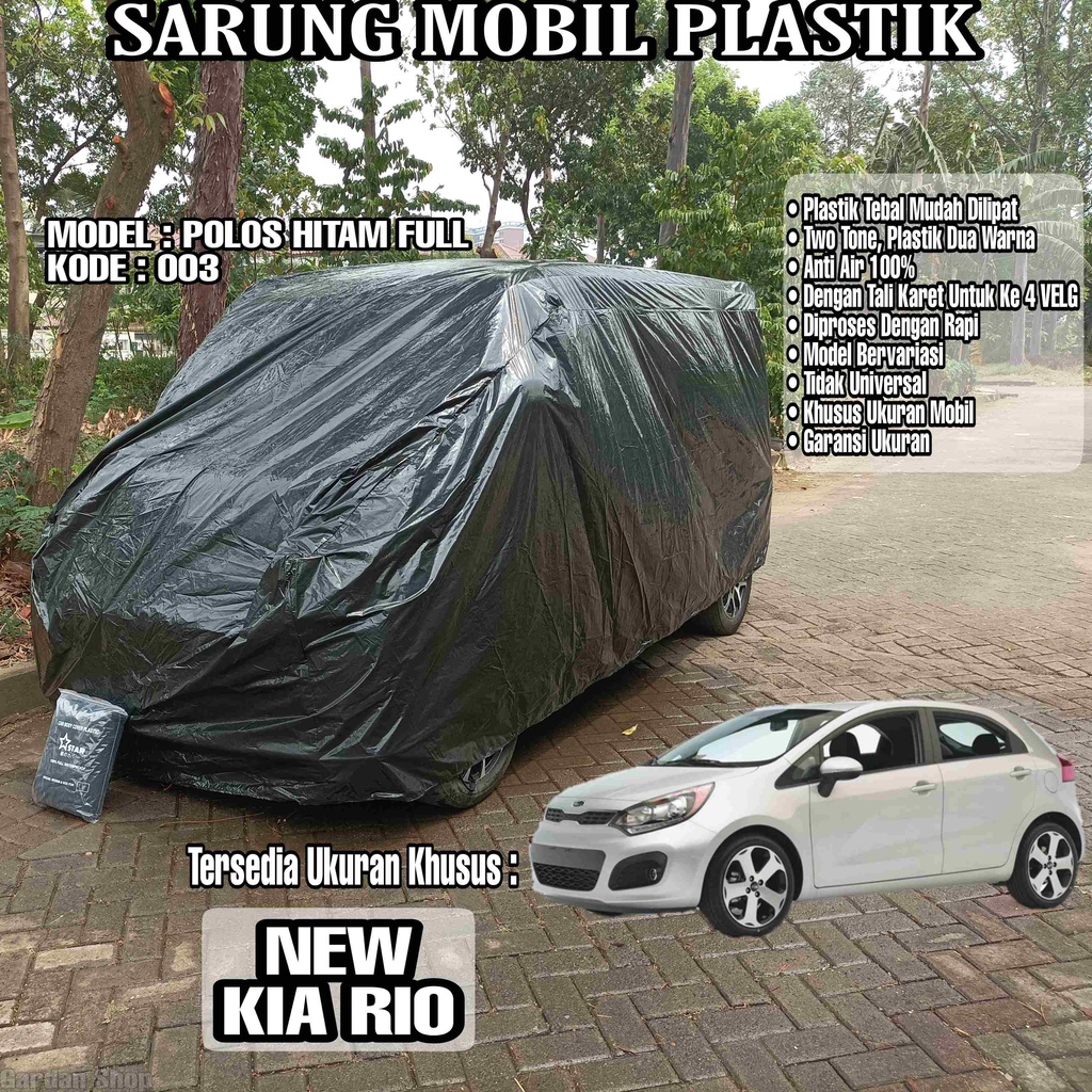 Sarung Mobil Plastik NEW KIA RIO Hitam Polos Full Anti Air Full Black Waterproof