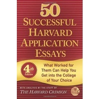 50 Successful Harvard Application Essays (4th Edition) - With Analysis by the Staff of The Harvard C