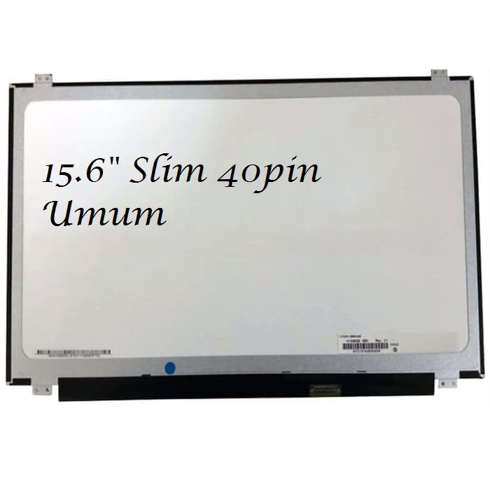 LCD 15.6 SLIM 40 PIN ACER ASPIRE 5810T 5810TG 5810TZ 5810TZG 5820 5820G 5820T 5820TG 5820TZ 5820TZG 5830G 5830T 5830TG X550ZE LED 15.6’ 40 PIN SLIM