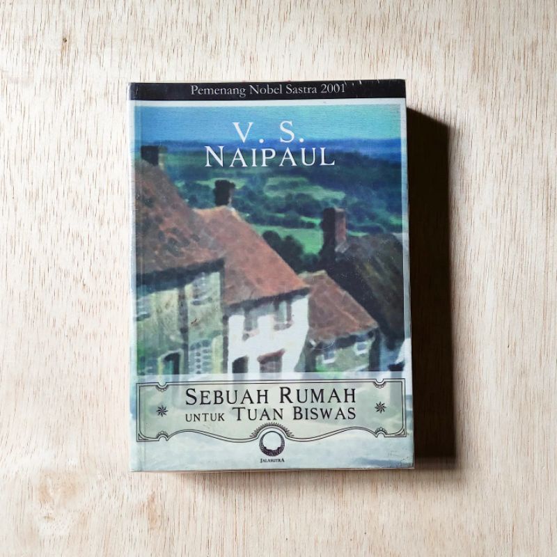 SEBUAH RUMAH UNTUK TUAN BISWAS. VS NAIPAUL. ORIGINAL Pemenang Nobel Sastra