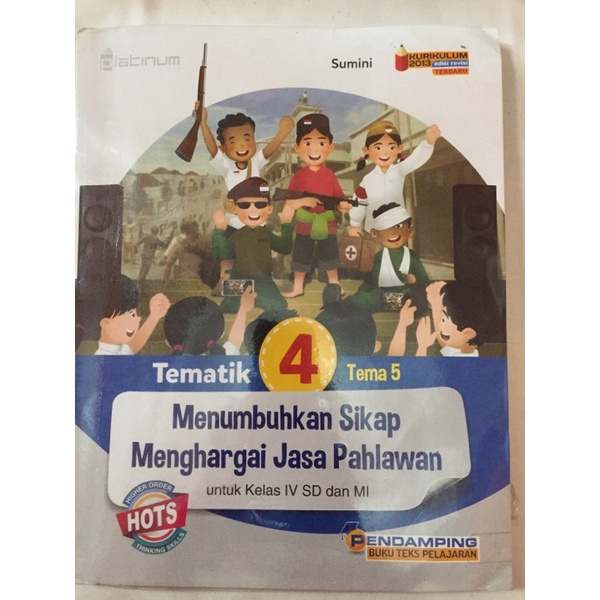 

PLATINUM - Tematik 4 Tema 5 Menumbuhkan Sikap Menghargai Jasa Pahlawan Klas 4 SD HOTS kurtilas
