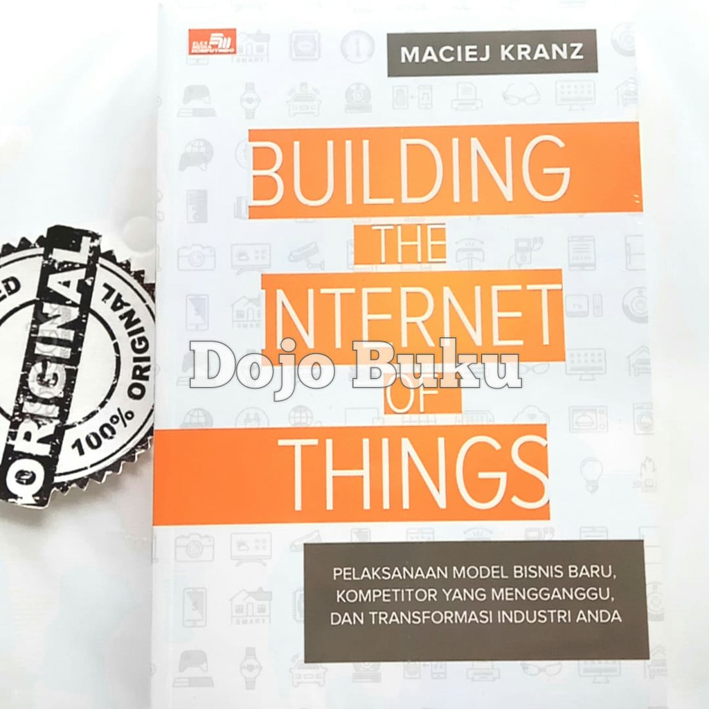 Building The Internet Of Things by MACIEJ KRANZ