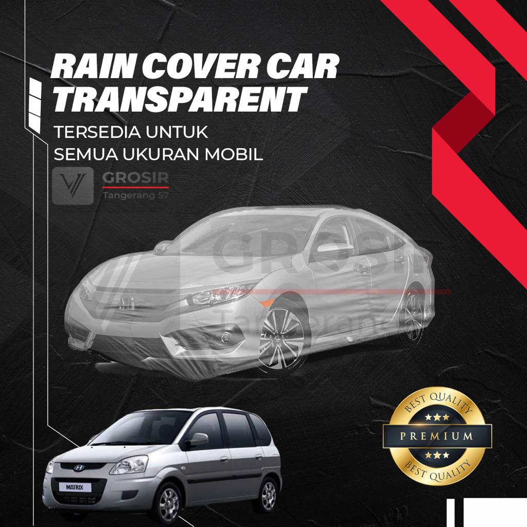Sarung Mobil Transparan Hyundai Matrix / Body cover Hyundai Matrix