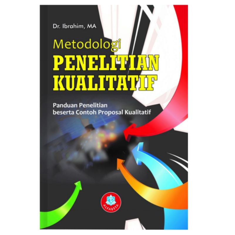 Metodologi Penelitian Kualitatif, Panduan Penelitian Beserta Contoh Proposal Kualitatif
