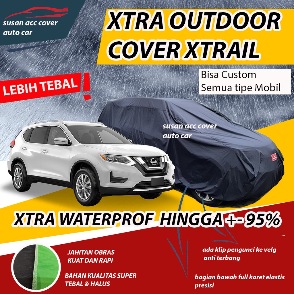 XTRA OUTDOOR Body Cover Mobil Xtrail Sarung Mobil Nissan Xtrail Waterproof anti air Mantel Penutup