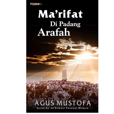 MA'RIFAT DI PADANG ARAFAH - AGUS MUSTOFA - PADMA PRESS