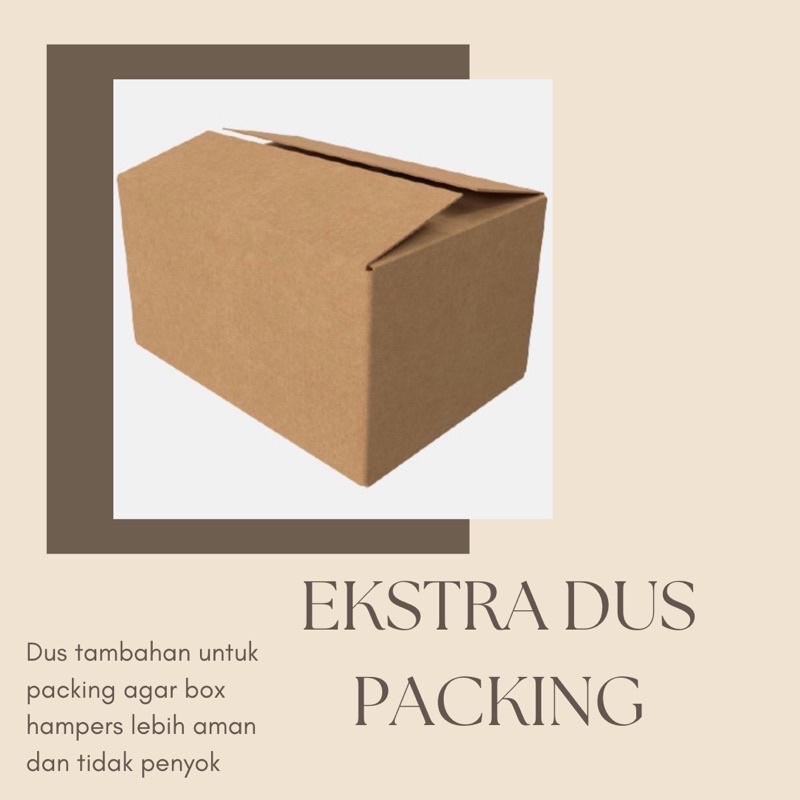 

EKSTRA DUS PACKING / Kardus Tambahan / Packing Tambahan