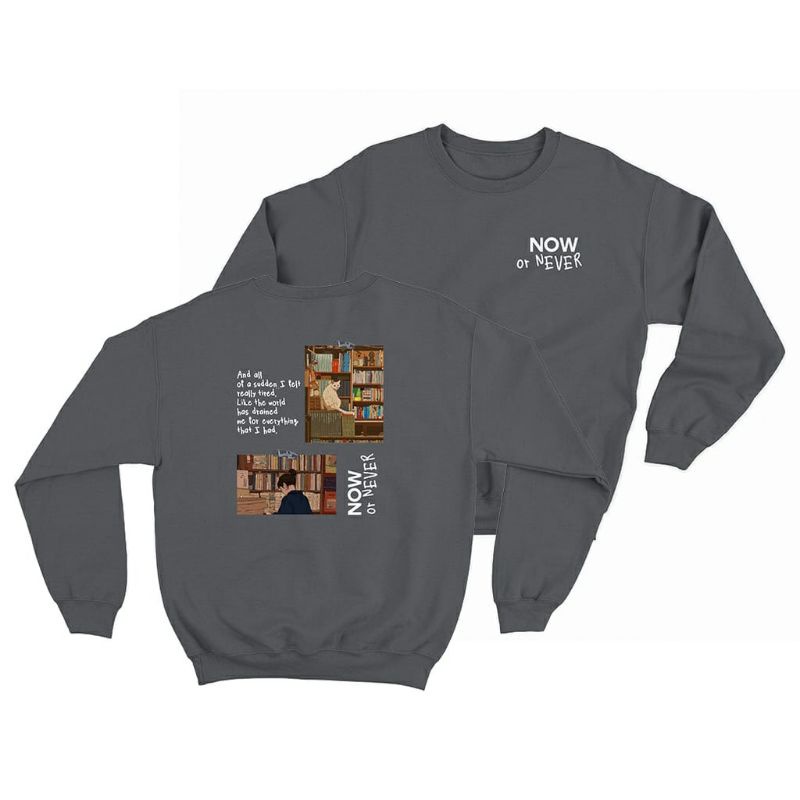 Sweater crewneck unisex (Now or never)