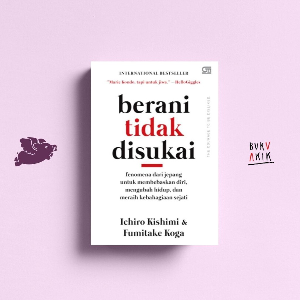 Berani Tidak Disukai - Ichiro Kishimi dan Fumitake Koga