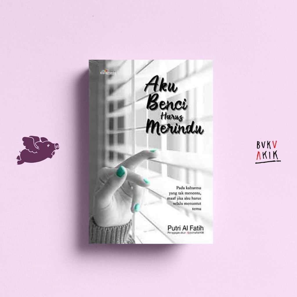 Aku Benci Harus Merindu - Putri Al Fatih