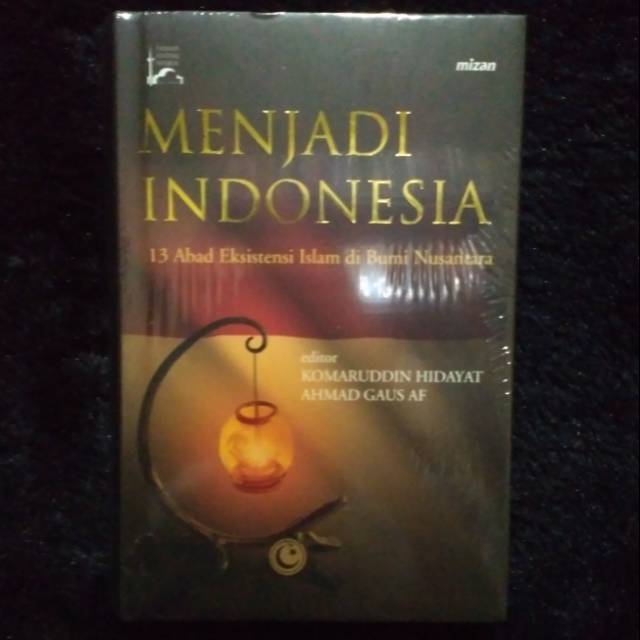 Menjadi Indonesia 13 Abad Eksistensi Islam di Bumi Nusantara