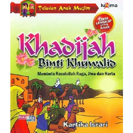 Teladan Anak Muslim : Khadijah Binti Khuwalid - Membela Rasulullah Raga, Jiwa dan Harta