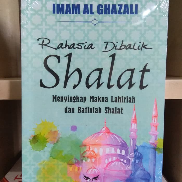 Rahasia Dibalik Shalat - Imam Al Ghazali