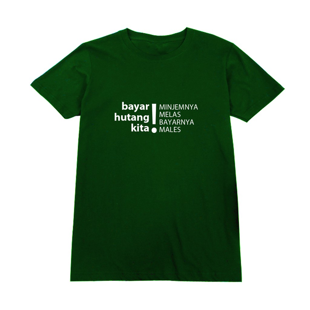 KAOS BAYAR HUTANG KITA MINJEMNYA MELAS BAYARNYA MALES TUKANG TM Hutang Minjem Melas