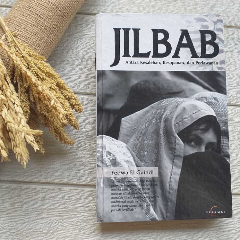 JILBAB Antara Kesalehan Kesopanan dan Perlawanan oleh Fadwa El Guindi