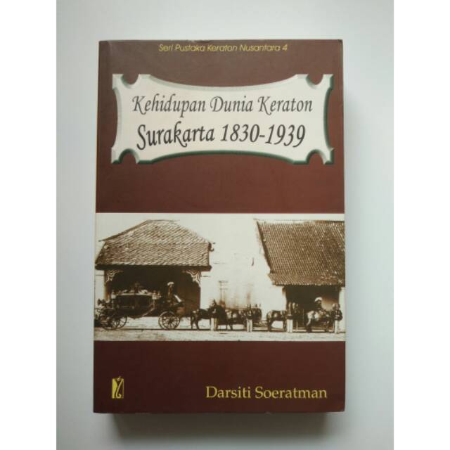 Buku sejarah surakarta - sejarah keraton surakarta - kehidupan dunia keraton surakarta 1830-1939