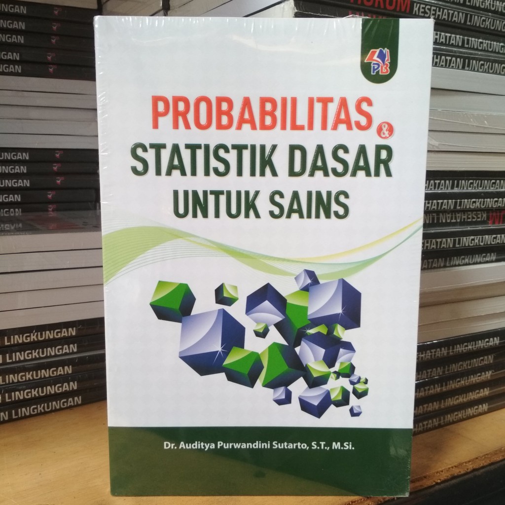 BUKU PROBABILITAS DAN STATISTIK DASAR UNTUK SAINS - Dr. AUDITYA PURWANDINI SUTARTO [ORIGINAL]