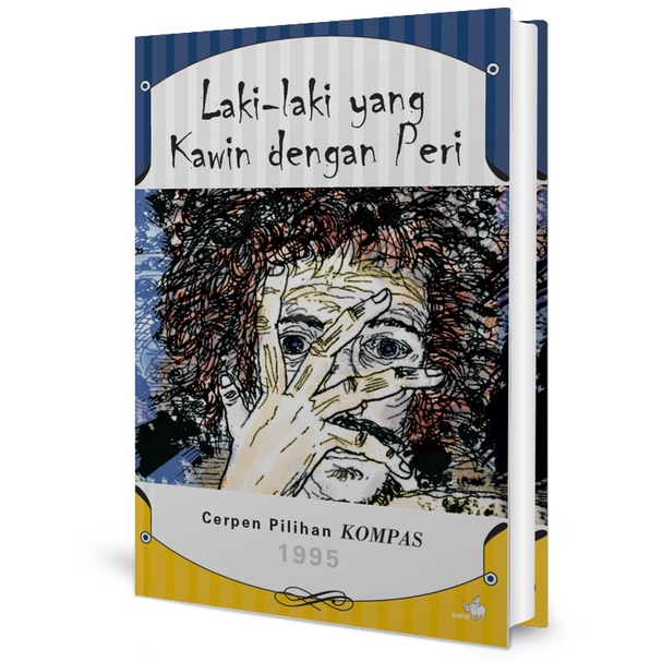 Laki-Laki yang Kawin dengan Peri - Cerpen Pilihan Kompas 1995