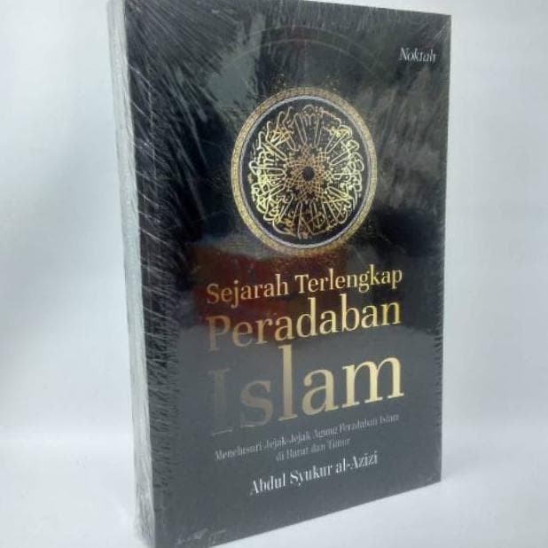 SEJARAH TERLENGKAP PERADABAN ISLAM - ABDUL SYUKUR AL-AZIZI