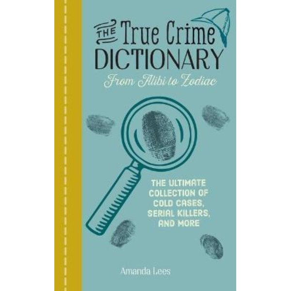 

DISKON SPESIAL THE TRUE CRIME DICTIONARY - 9781646042005 TERBARU