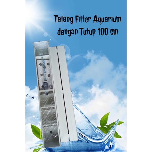 Top Talang Filter Aquarium dengan Tutup 100cm / Box Filter Aquarium / Tutup Talang / Talang Filter /