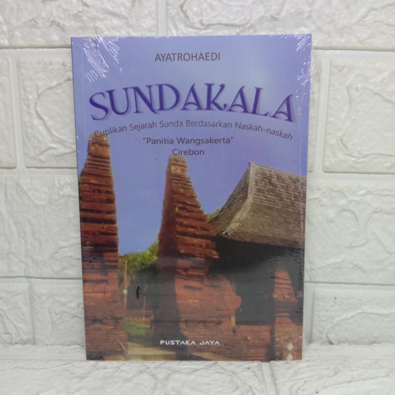 Sundakala Cuplikan Sejarah Sunda berdasarkan naskah-naskah panitia wangsakerta Cirebon - Pustaka Jay