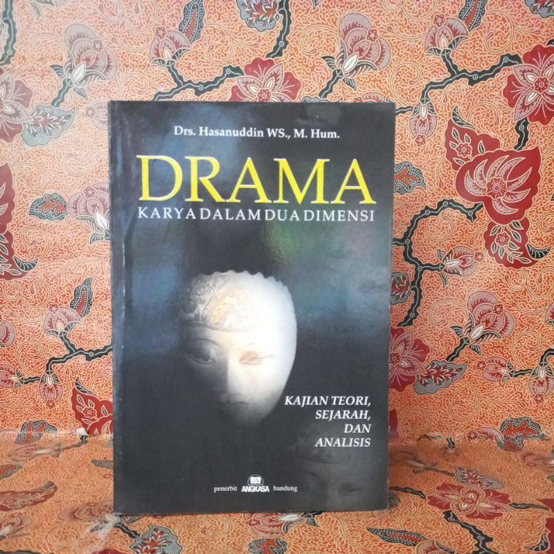 Buku Seni - Drama Karya dalam Dua Dimensi (Kajian Teori, Sejarah dan Analisis)