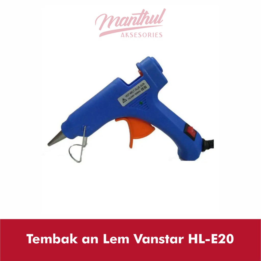 Tembak an Lem HL-E20 Alat Lem Tembak (Hot Melt Glue Gun) 7mm HL-E20