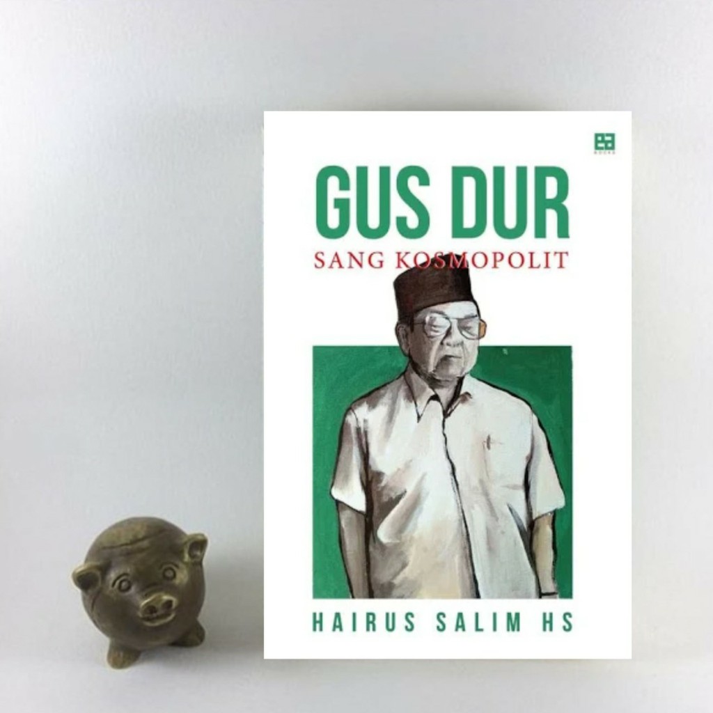 Gus Dur Sang Kosmopolit - Hairus Salim