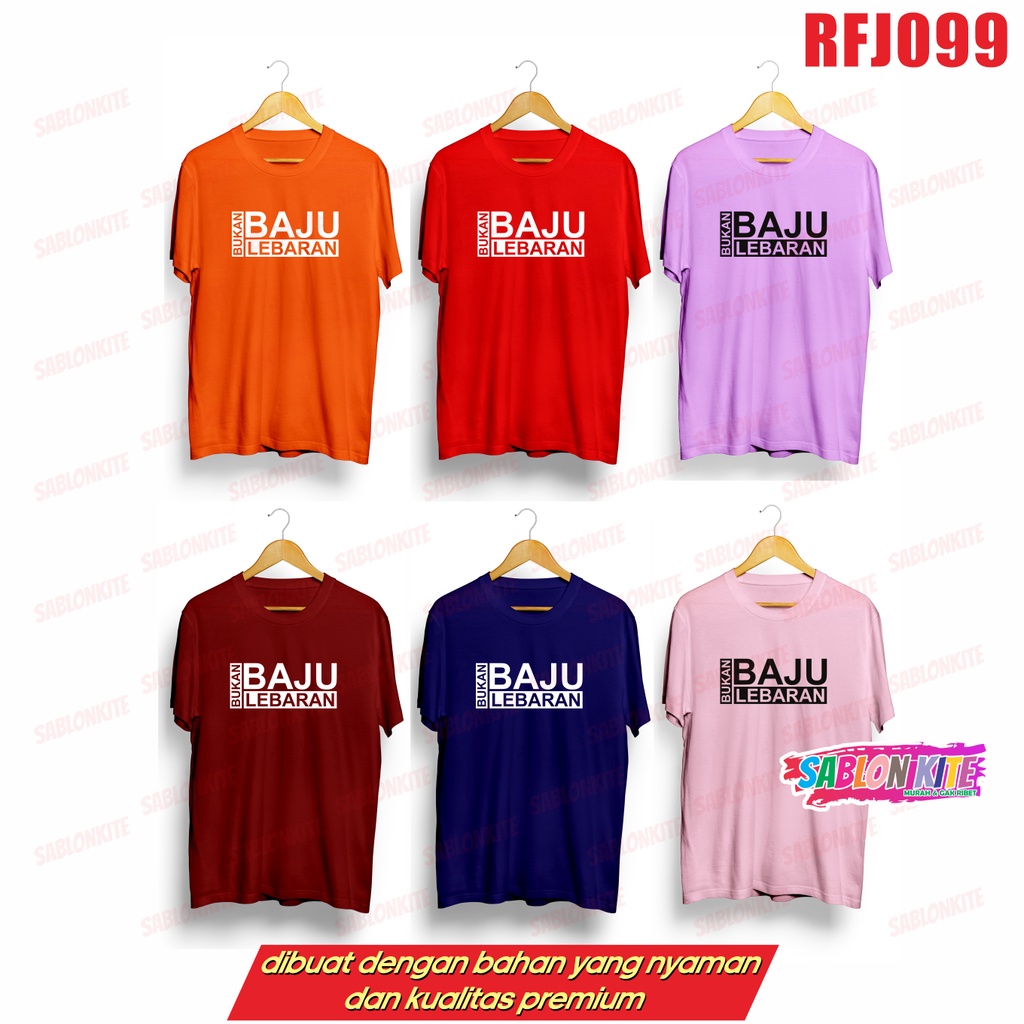 MURAH!!! KAOS BUKAN BAJU LEBARAN RFJ099 BYK WARNA