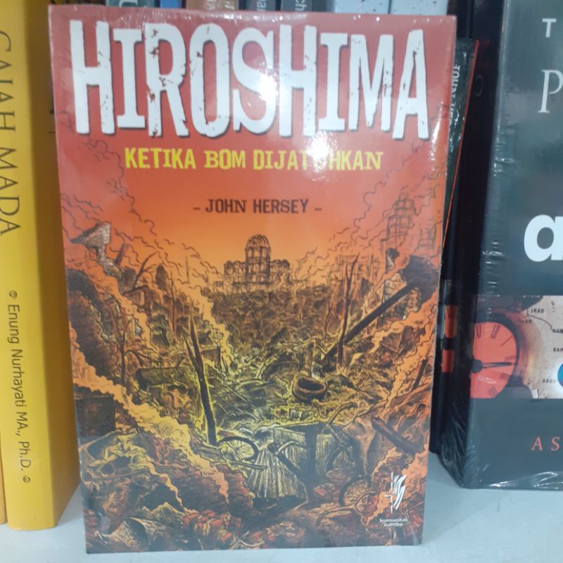 BUKU SEJARAH KOTA HIROSHIMA NAGASAKI KETIKA DI JATUHKAN BOM ATOM DI JATUHKAN OLEH JOHN HERSEY KOMUNI