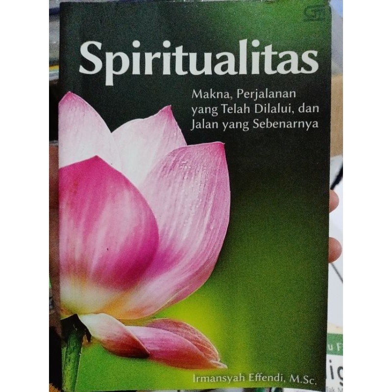 Spiritualitas - Makna, Perjalanan yang Telah Dilalui, dan Jalan yang Sebenarnya - Irmansyah Effendi