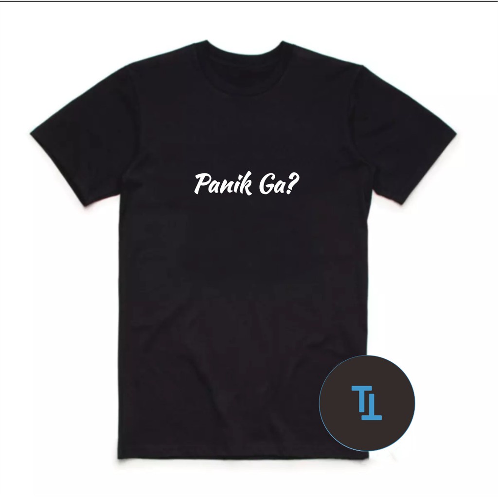 Kaos DIstro Pria Wanita PANIK GA Kaos Tulisan Lucu / Kaos Unik / Kaos Distro Original / Kaos Gaul / 