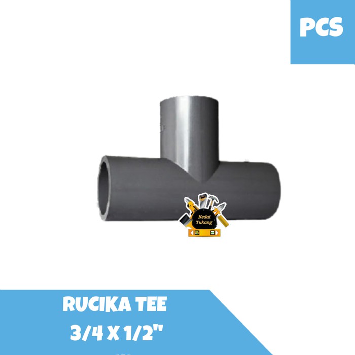 KEDAI TUKANG - RUCIKA Tee 3/4 x 1/2" inch AW / T PVC