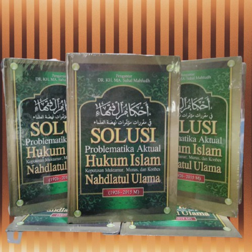 AHKAMUL FUQAHA - SOLUSI Problematika Aktual Hukum Islam Keputusan NU 1926-2015