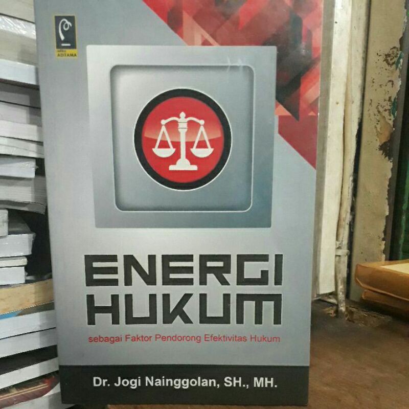 Energi hukum sebagai faktor pendorong efektivitas hukum.