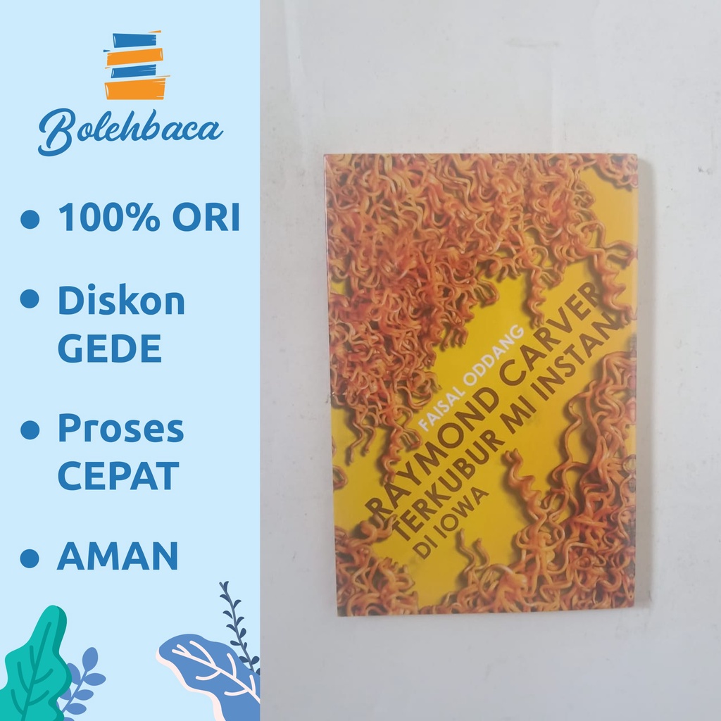 Raymond Carver Terkubur Mie Instan Oleh Faisal Oddang - Gramedia