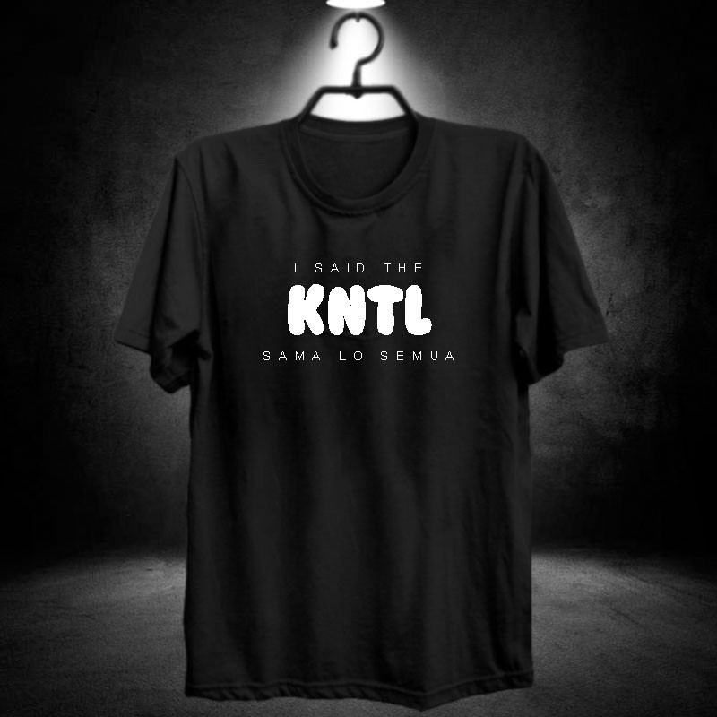 Kaos I SAID KNTL / acede lagu jorok / ngentot / baju distro kocak / pakaian kotor keren / baon