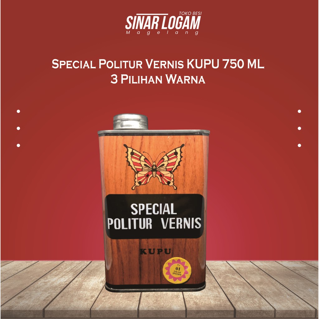 POLITUR VERNIS KUPU SPECIAL 750 ML 750 CC 3 PILIHAN WARNA