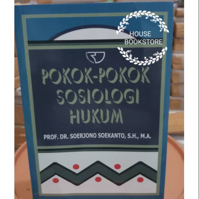 POKOK POKOK SOSIOLOGI HUKUM KERTAS HVS PENULIS : PROF.DR.SOERJONO SOEKANTO, S.H.., M.A.