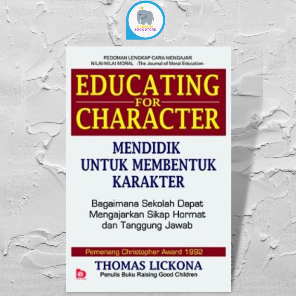 Educating For Character  Mendidik Untuk Membentuk KarakterThomas Lickona PENDIDIKAN KARAKTER free bu
