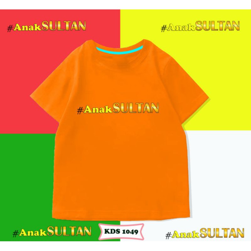 KIDS T-SHIRT/TUMBLR TEE / ANAK SULTAN/COTTON 24S PREMIUM ANTI BAKTERIAL
