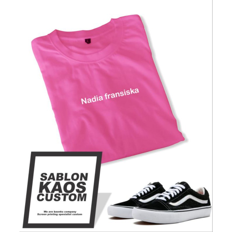 

KAOS SABLON CUSTOM NAMA/TULISAN ( TULIS DI CATATAN SEBELUM CHECKOUT)