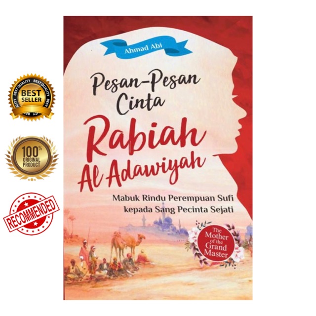 PESAN-PESAN CINTA RABIAH AL-ADAWIYAH: Mabuk Rindu Perempuan Sufi Kepada Sang Pecinta Sejati