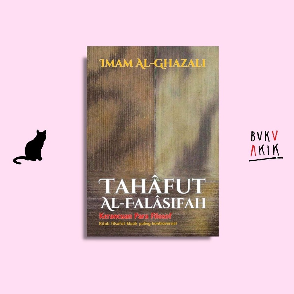 Tahafut Al-Falasifah: Kerancuan Para Filosof - Imam Al-Ghazali