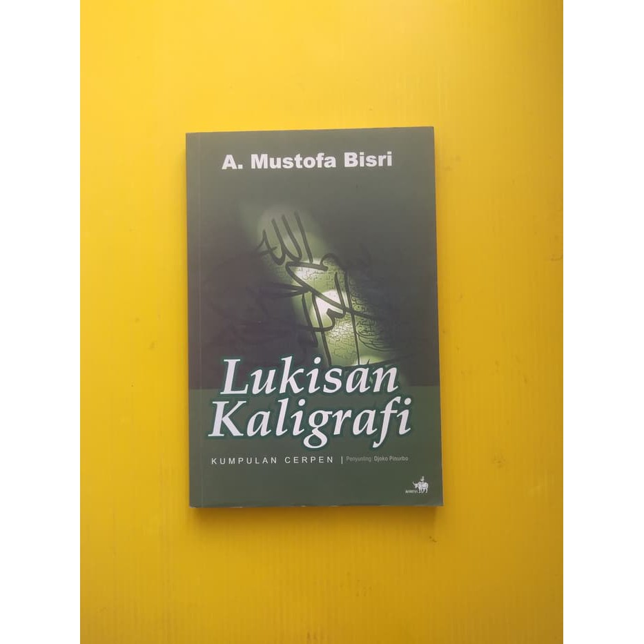 [SPESIAL] Lukisan Kaligrafi Kumpulan Cerpen (Edisi Baru) by Mustofa Bisri