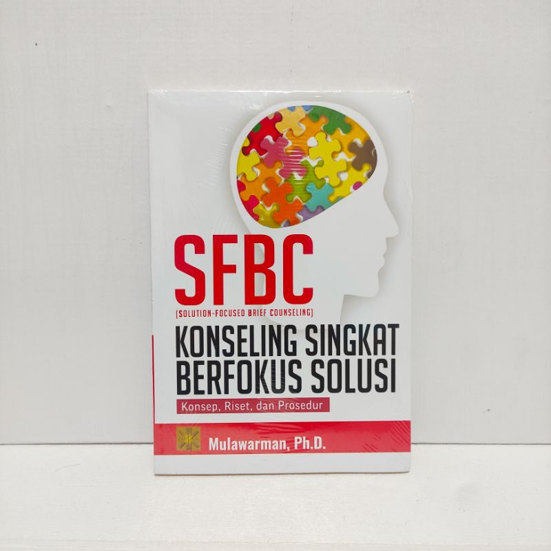 BUKU SFBC (SOLUTION-FOCUSED BRIEF COUNSELING), KONSELING SINGKAT BERFOKUS SOLUSI, Mulawarman, Ph.D.