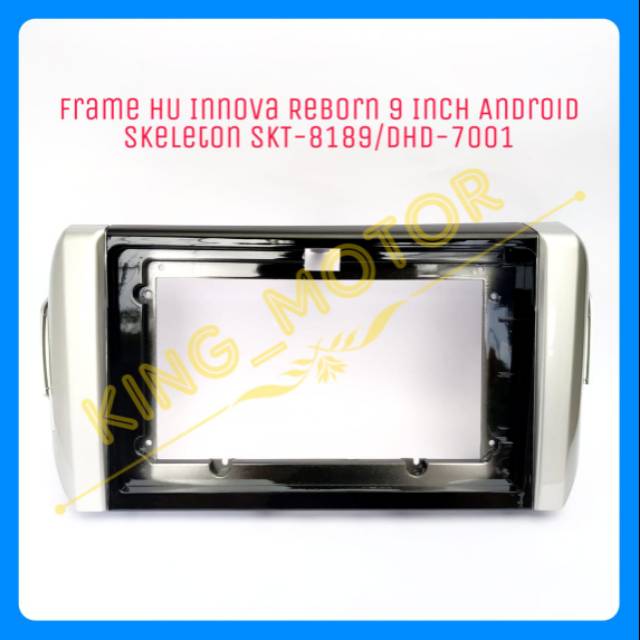 Frame HU Innova Reborn 9 Inch Android Skeleton SKT-8189/DHD-7001